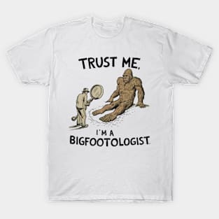 Trust Me, I'm a Bigfootologist T-Shirt